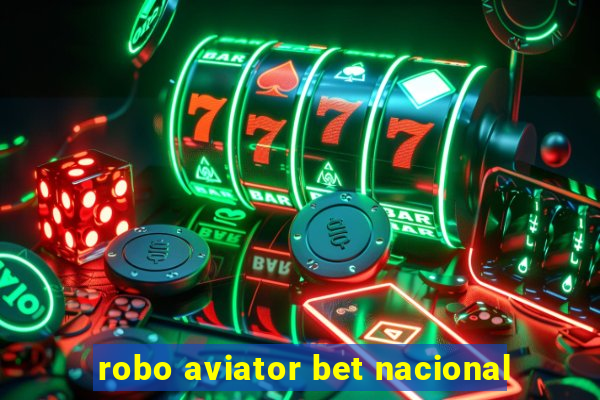 robo aviator bet nacional